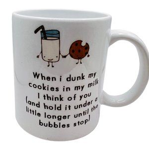 "When I Dunk My Cookies In Milk I Think Of You" Novelty Coffee Mug